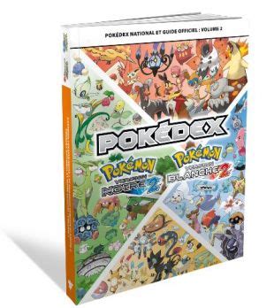 Pokémon Guide officiel Pokédex Volume 2 Pokémon version noire 2