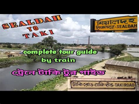 Sealdah to Taki tour guide by train টক টর গইড complete guide by