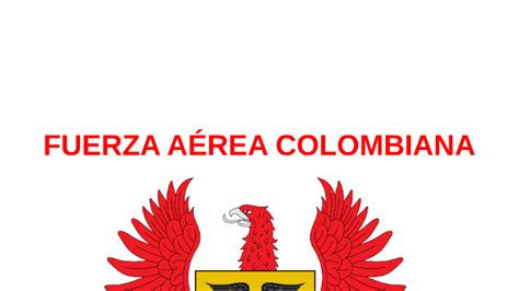 FUERZA AEREA COLOMBIANA By HAROLD SILVA CARVAJAL On Prezi