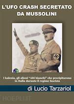 L Ufo Crash Secretato Da Mussolini I Kalenia Gli Alieni Alti Bianchi