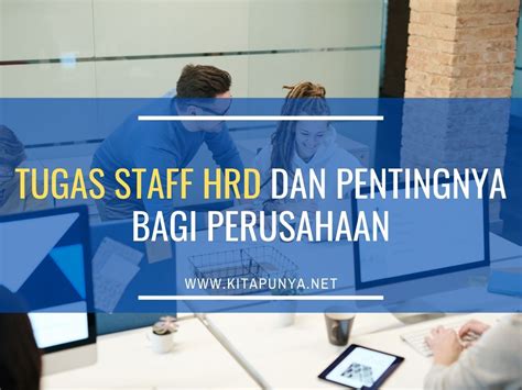 Tugas Staff Hrd Dan Pentingnya Dalam Perusahaan Kita Punya