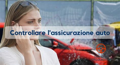 Come Verificare L Assicurazione Dell Auto Guida Completa Carta Di