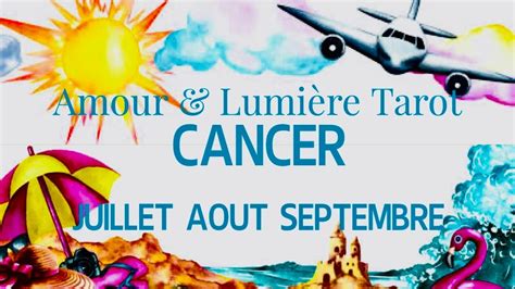 CANCER 2024 JUILLET AOUT SEPTEMBRE CHANGEMENTS et NOUVEAUX départs