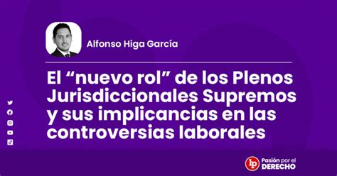 El Nuevo Rol De Los Plenos Jurisdiccionales Supremos Y Sus