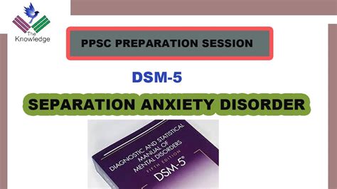 Separation Anxiety Disorder Anxiety Disorders Dsm 5 Abnormal Psychology Ppsc Preparation