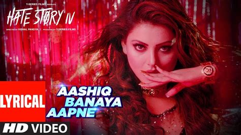 LYRICS: Aashiq Banaya Aapne Song | Hate Story IV | Urvashi Rautela ...