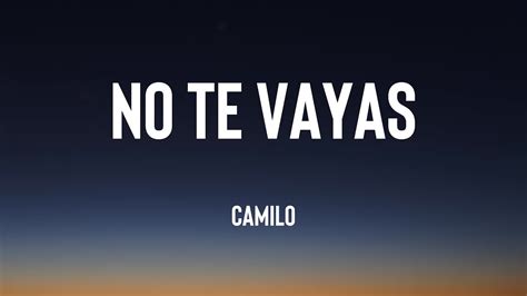 No Te Vayas Camilo Lyrics Video YouTube