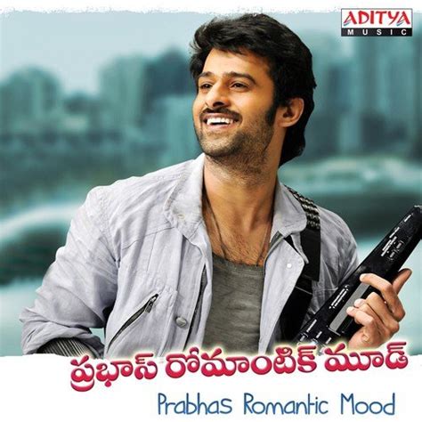 Prabhas Romantic Mood Songs Download - Free Online Songs @ JioSaavn