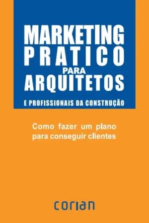 Marketing prático para arquitectos e profissionais da construção by