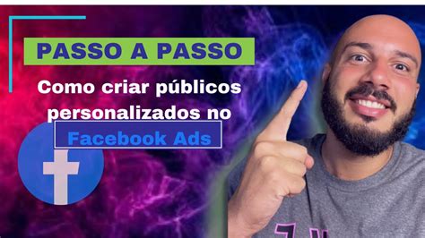 facebook Ads Como criar um público personalizado no gerenciador de