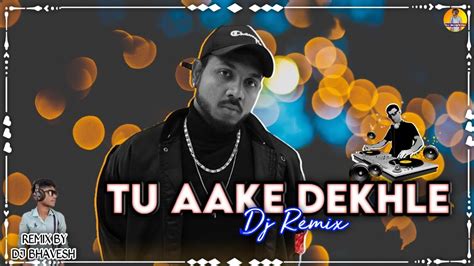 Tu Aake Dekh Le Dj Remix King The Carnival Hit Song 2020