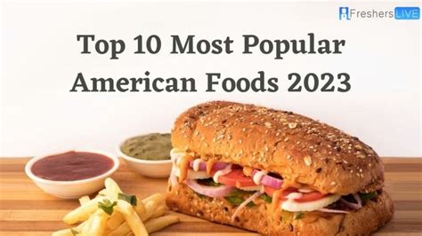 Most Popular American Foods 2023 - Americas Top 10 in 2023 | Popular ...