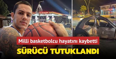 Milli Basketbolcu Hayat N Kaybetti S R C Tutukland