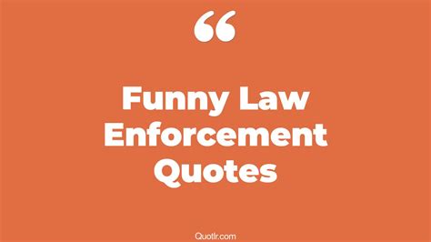 3 Eye Opening Funny Law Enforcement Quotes That Will Inspire Your