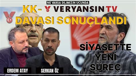 Kılıçdaroğlu Veryansın Tv davası sonuçlandı Siyasette yeni süreç