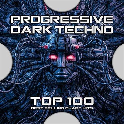 Play Progressive Dark Techno Top 100 Best Selling Chart Hits By