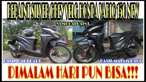 Auto Ganteng REPAINT SILVER GREY VELG HONDA VARIO 150 NEW SAMURAI