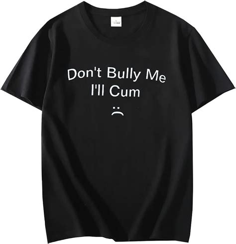 FEMBOY Don T Bully Me I Ll Cum Shirt Trendy Funny Video Games T Shirts