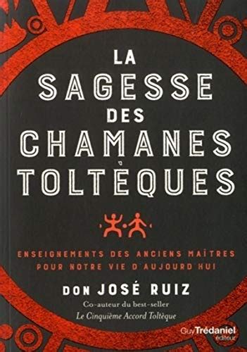 La Sagesse Des Chamanes Tolt Ques Enseignements Des Anciens Ma Tres