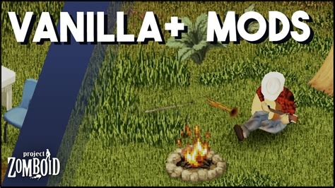 Vanilla Plus Mods For Project Zomboid The Best Vanilla Mods For