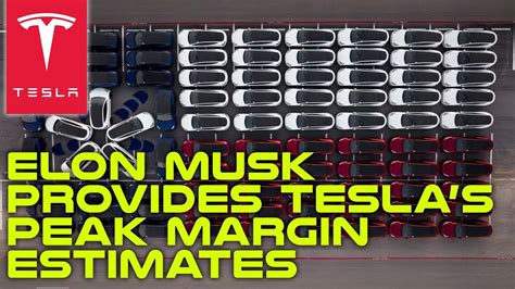 Elon Musk Provides Teslas Peak Margin Estimates After Reaching Full