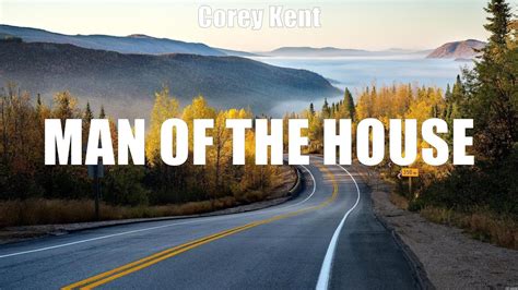 Corey Kent Man Of The House Lyrics Megan Wilder Luke Combs Matt