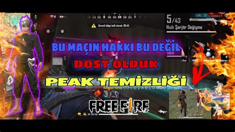 BU MAÇIN HAKKI BU DEĞİL DOST OLDUK PEAK TEMİZLİĞİ FREE FİRE