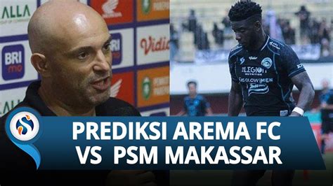 Prediksi Arema FC Vs PSM Makassar Akan Jadi Laga Yang Berat Singo