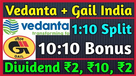 Gail India Vedanta Ltd Stocks Declared High Dividend Bonus Split