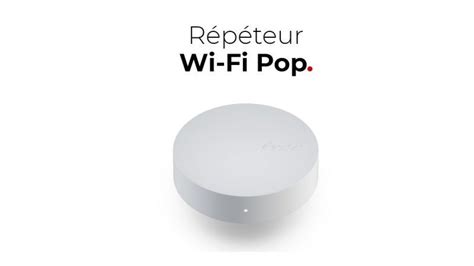 Comment Installer Le Nouveau Répéteur Wifi Pop Free Vous Vient En Aide