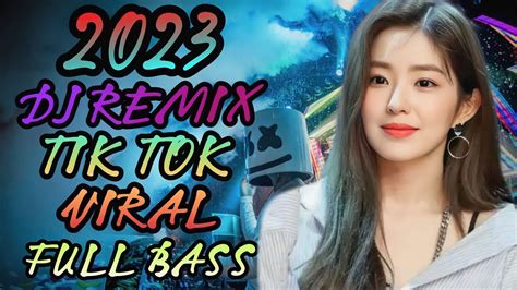 Dj Remix Viral Tik Tok Terbaru Full Bass Versi Terbaru Youtube