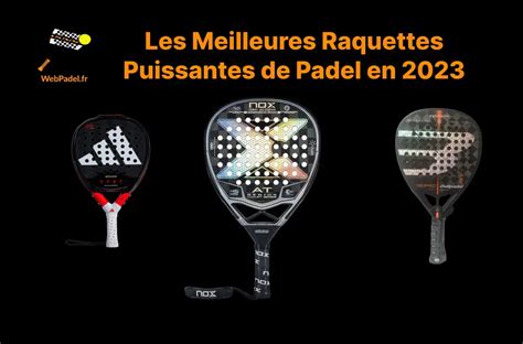 Les Meilleures Raquettes De Padel En Nos Avis