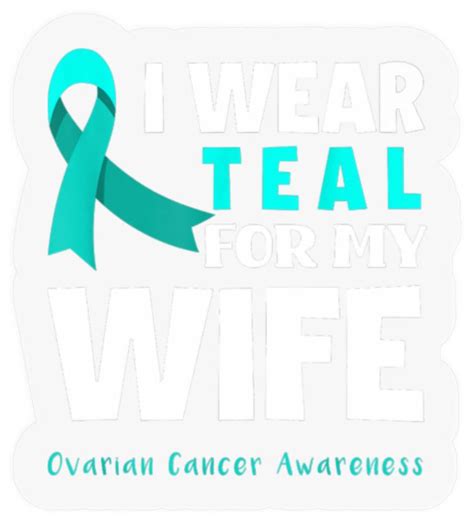 I Wear Teal For My Wife Support Ovarian Cancer Awa Stickers Sold By