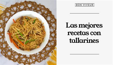 Recetas Con Tallarines F Ciles Para Toda La Familia