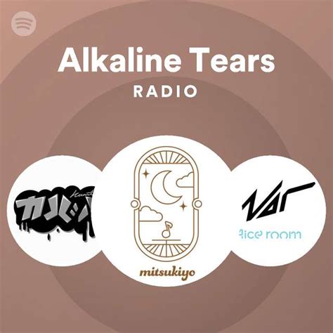 Alkaline Tears Radio Playlist By Spotify Spotify