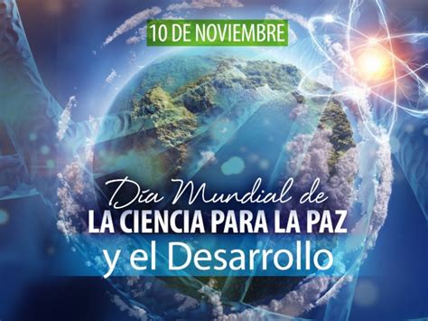 D A Mundial De La Ciencia Para La Paz Y Desarrollo