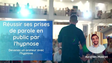 Réussir ses prises de parole en public avec l hypnose Hypnose pour