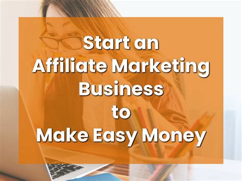 Start An Affiliate Marketing Business To Make Easy Money Mycompanyworks