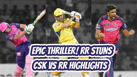 CSK Vs RR Highlights EPIC THRILLER RR STUNS CSK IN IPL 2023