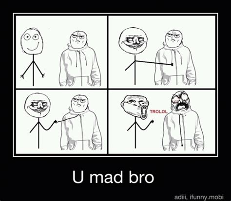 U Mad Bro Meme Subido Por Levirey Memedroid