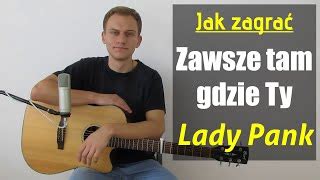 186 Jak zagrać na gitarze Zawsze tam gdzie Ty Lady Pank JakZagrac