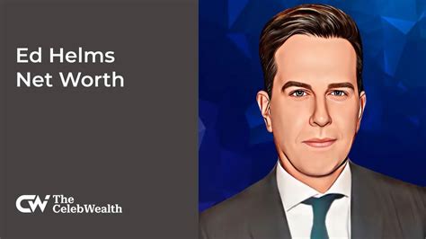 Ed Helms Net Worth (Updated 2025) • TheCelebWealth