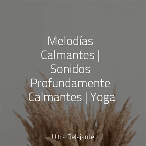 Melodías Calmantes Sonidos Profundamente Calmantes Yoga Album by