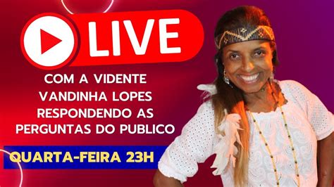 Quarta Especial Live Especial Vidente Vandinha Lopes Respondendo