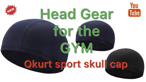 Head Gear For The Gym Qkurt Cycling Skull Cap Youtube