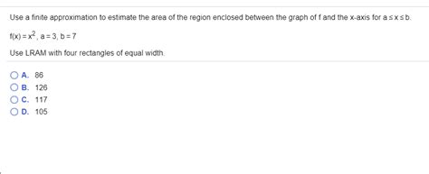 Solved Use A Finite Approximation To Estimate The Area Of Chegg