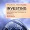 The Financial Times Guide To Investing The Definitive Companion To