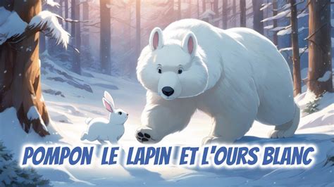 Pompon Le Lapin Et L Ours Blanc Histoire Conte Pour Enfant Pour S