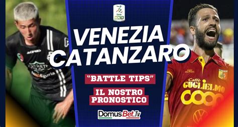 Venezia Catanzaro News Probabili Formazioni Pronostico Domusbet Tv