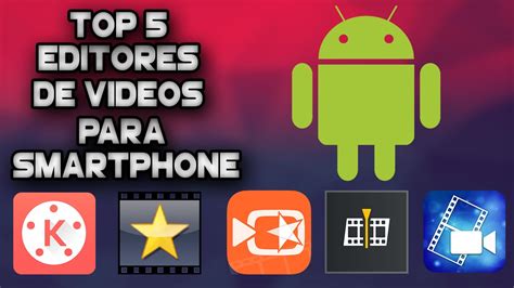 Las Mejores App Para Editar Vídeos Desde Android Agosto 2016 Youtube